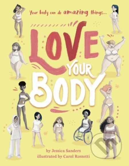 Kniha: Love Your Body (Jessica Sanders). Frances Lincoln, 2020 Kniha: Love Your Body (Jessica Sanders). Frances Lincoln, 2020