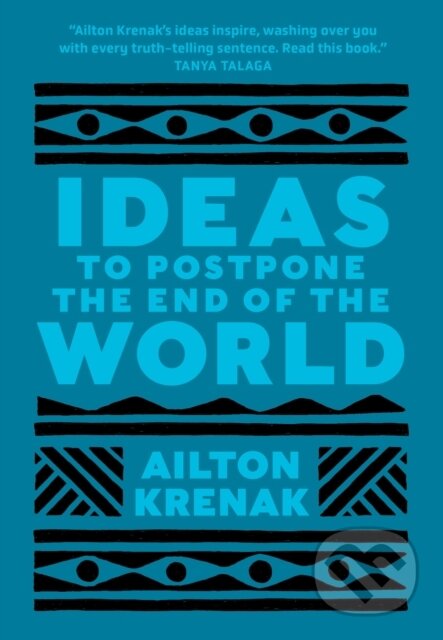 Kniha: Ideas to Postpone the End of the World (Ailton Krenak). , 2020 Kniha: Ideas to Postpone the End of the World (Ailton Krenak). , 2020