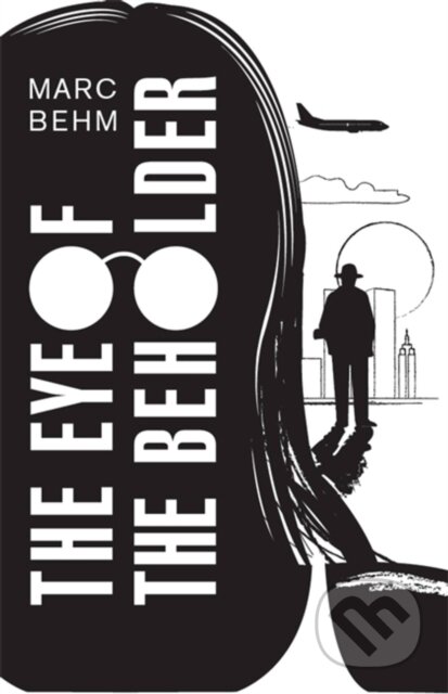 Kniha: The Eye of the Beholder (Marc Behm). Arcadia, 2017 Kniha: The Eye of the Beholder (Marc Behm). Arcadia, 2017
