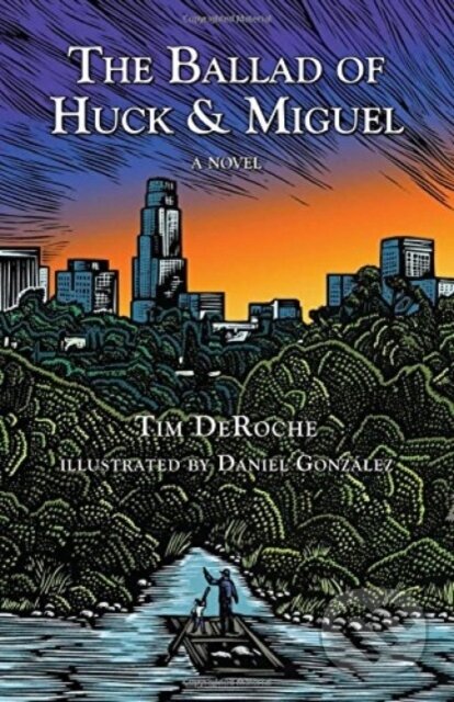 Kniha: The Ballad of Huck & Miguel (Tim Deroche). , 2018 Kniha: The Ballad of Huck & Miguel (Tim Deroche). , 2018