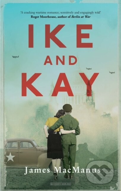 Kniha: Ike and Kay (James Macmanus). Duckworth Overlook, 2019 Kniha: Ike and Kay (James Macmanus). Duckworth Overlook, 2019
