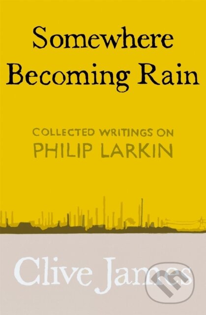 Kniha: Somewhere Becoming Rain (Clive James). Picador, 2019 Kniha: Somewhere Becoming Rain (Clive James). Picador, 2019