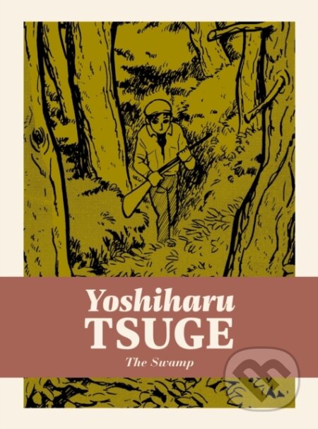 Kniha: The Swamp (Yoshiharu Tsuge). Drawn and Quarterly, 2020 Kniha: The Swamp (Yoshiharu Tsuge). Drawn and Quarterly, 2020