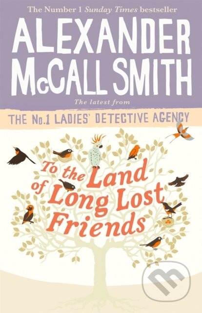 Kniha: To the Land of Long Lost Friends (Alexander McCall Smith). Abacus, 2020 Kniha: To the Land of Long Lost Friends (Alexander McCall Smith). Abacus, 2020
