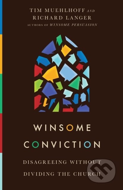 Kniha: Winsome Conviction – Disagreeing Without Dividing the Church (Richard Langer a Tim Muehlhoff). Inter-Varsity, 2020 Kniha: Winsome Conviction – Disagreeing Without Dividing the Church (Richard Langer a Tim Muehlhoff). Inter-Varsity, 2020