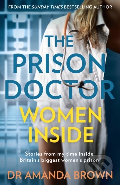 Kniha: The Prison Doctor: Women Inside (Dr Amanda Brown). HQ, 2020 Kniha: The Prison Doctor: Women Inside (Dr Amanda Brown). HQ, 2020