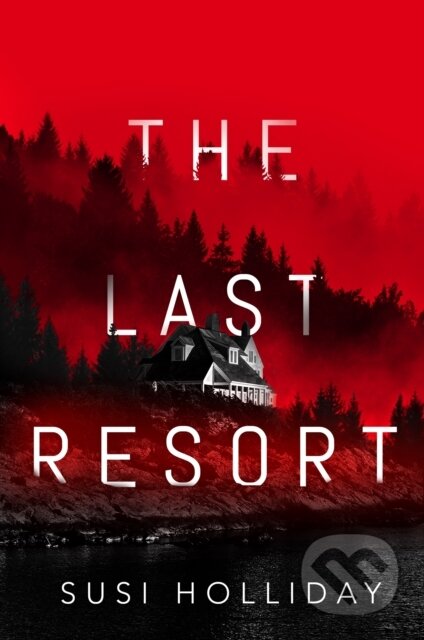 Kniha: The Last Resort (Susi Holliday). Thomas & Mercer, 2020 Kniha: The Last Resort (Susi Holliday). Thomas & Mercer, 2020