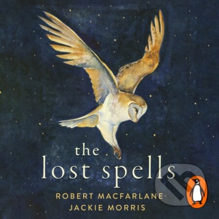 Kniha: The Lost Spells (Jackie Morris a Robert Macfarlane). Hamish Hamilton, 2020 Kniha: The Lost Spells (Jackie Morris a Robert Macfarlane). Hamish Hamilton, 2020