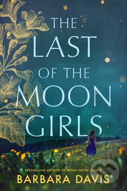 Kniha: The Last of the Moon Girls (Barbara Davis). Lake Union Publishing, 2020 Kniha: The Last of the Moon Girls (Barbara Davis). Lake Union Publishing, 2020