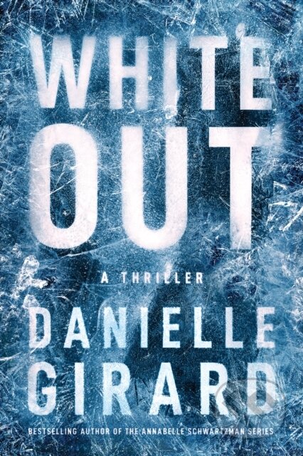 Kniha: White Out (Danielle Girard). Thomas & Mercer, 2020 Kniha: White Out (Danielle Girard). Thomas & Mercer, 2020