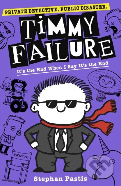 Kniha: Timmy Failure: It's the End When I Say It's the End (Stephan 7 Pastis). Walker books, 2019 Kniha: Timmy Failure: It's the End When I Say It's the End (Stephan 7 Pastis). Walker books, 2019