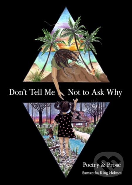 Kniha: Don't Tell Me Not to Ask Why (Samantha King Holmes). Andrews McMeel, 2019 Kniha: Don't Tell Me Not to Ask Why (Samantha King Holmes). Andrews McMeel, 2019