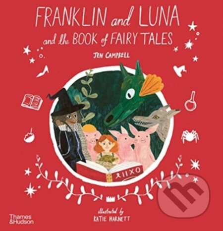 Kniha: Franklin and Luna and the Book of Fairy Tales (Jen Campbell). Thames & Hudson, 2021 Kniha: Franklin and Luna and the Book of Fairy Tales (Jen Campbell). Thames & Hudson, 2021