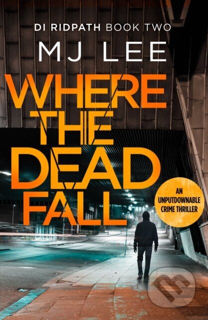 Kniha: Where The Dead Fall (M J Lee). Canelo, 2019 Kniha: Where The Dead Fall (M J Lee). Canelo, 2019
