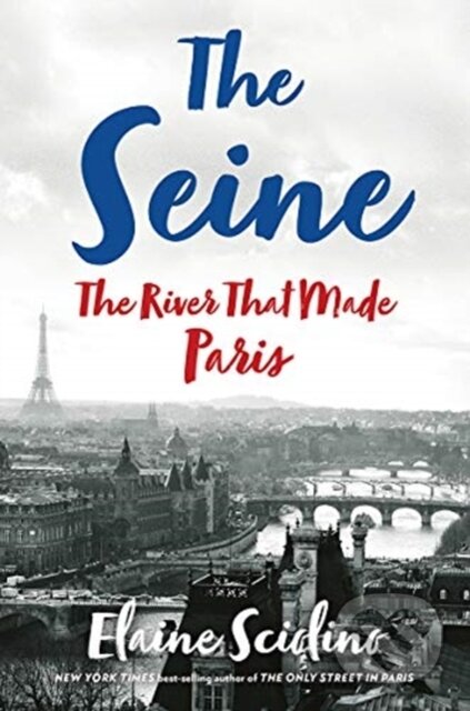 Kniha: The Seine (Elaine Sciolino). WW Norton & Co, 2019 Kniha: The Seine (Elaine Sciolino). WW Norton & Co, 2019