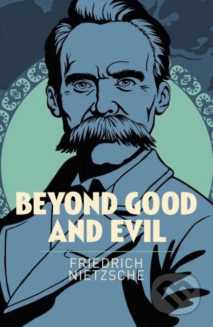 Kniha: Beyond Good and Evil (Friedrich Nietzsche). Arcturus, 2018 Kniha: Beyond Good and Evil (Friedrich Nietzsche). Arcturus, 2018