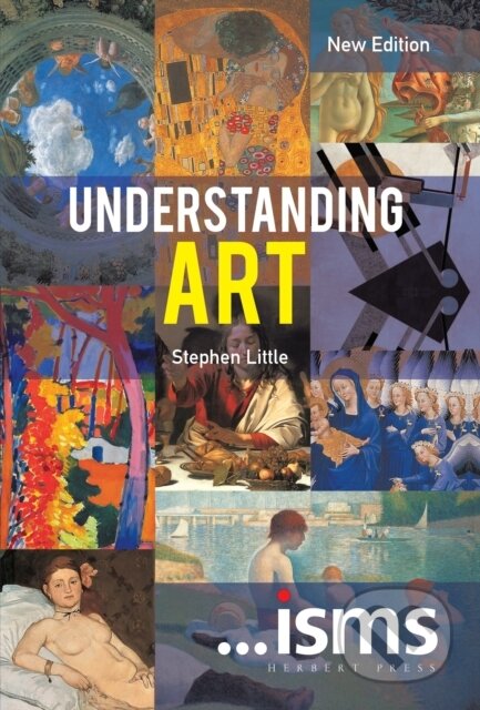 Kniha: Understanding Art (Stephen Little). Herbert Press, 2018 Kniha: Understanding Art (Stephen Little). Herbert Press, 2018