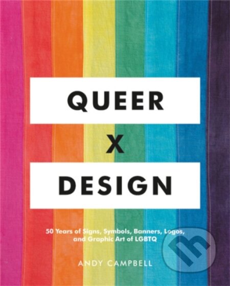 Kniha: Queer X Design (Andy Campbell). , 2019 Kniha: Queer X Design (Andy Campbell). , 2019