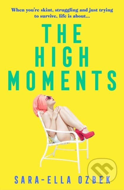 Kniha: The High Moments (Sara-Ella Ozbek). Simon & Schuster, 2020 Kniha: The High Moments (Sara-Ella Ozbek). Simon & Schuster, 2020