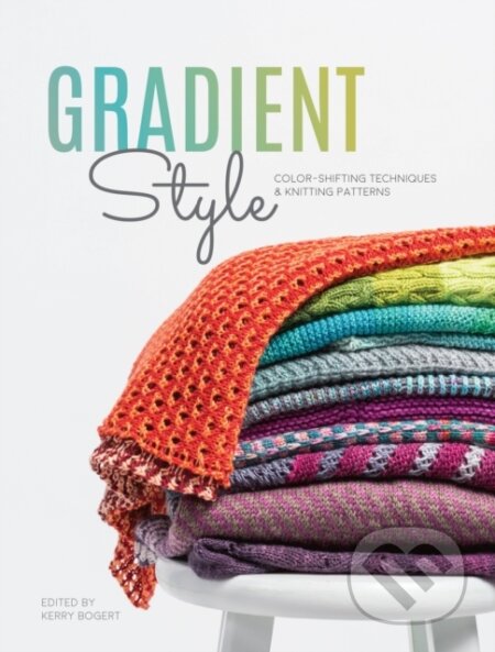 Kniha: Gradient Style (The Editors at Interweave). Interweave, 2018 Kniha: Gradient Style (The Editors at Interweave). Interweave, 2018