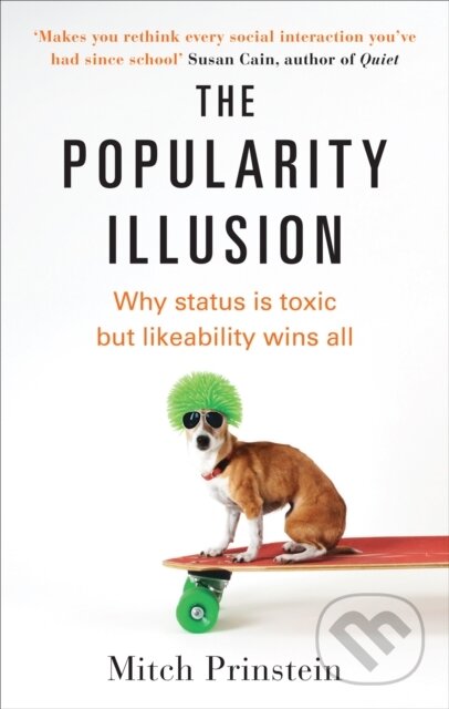 Kniha: The Popularity Illusion (Mitch Prinstein). Vermilion, 2018 Kniha: The Popularity Illusion (Mitch Prinstein). Vermilion, 2018