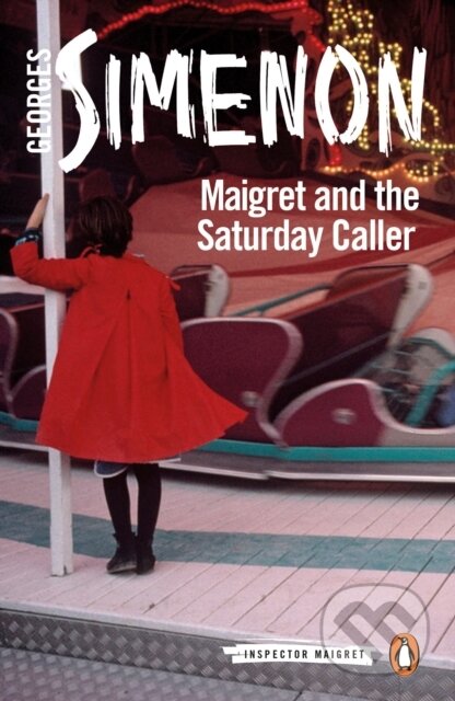 Kniha: Maigret and the Saturday Caller (Georges Simenon). Penguin Classics, 2018 Kniha: Maigret and the Saturday Caller (Georges Simenon). Penguin Classics, 2018