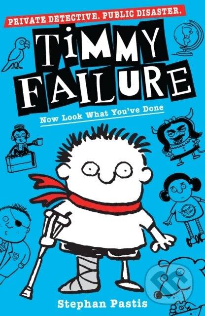 Kniha: Timmy Failure: Now Look What You've Done (Stephan Pastis). Walker books, 2019 Kniha: Timmy Failure: Now Look What You've Done (Stephan Pastis). Walker books, 2019