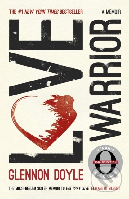 Kniha: Love Warrior (Oprah's Book Club) (Glennon D Melton). Two Roads, 2017 Kniha: Love Warrior (Oprah's Book Club) (Glennon D Melton). Two Roads, 2017