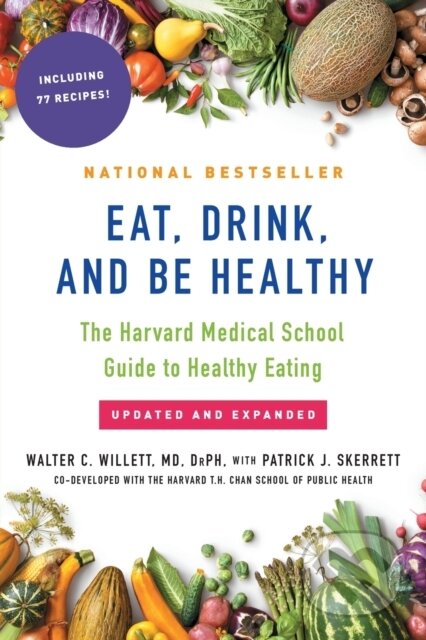 Kniha: Eat, Drink, and Be Healthy (M.D Walter Willett). Free Press, 2017 Kniha: Eat, Drink, and Be Healthy (M.D Walter Willett). Free Press, 2017