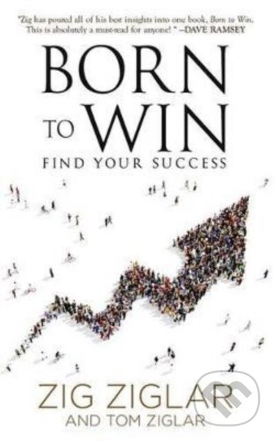 Kniha: Born to Win (Tom Ziglar a Zig Ziglar). , 2017 Kniha: Born to Win (Tom Ziglar a Zig Ziglar). , 2017