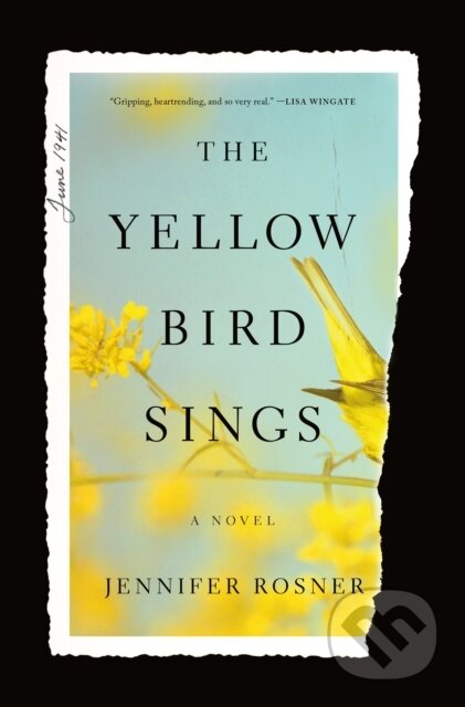 Kniha: The Yellow Bird Sings (Jennifer Rosner). Flatiron Books, 2020 Kniha: The Yellow Bird Sings (Jennifer Rosner). Flatiron Books, 2020