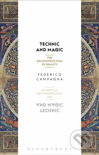 Kniha: Technic and Magic (Federico Campagna). Bloomsbury, 2018 Kniha: Technic and Magic (Federico Campagna). Bloomsbury, 2018