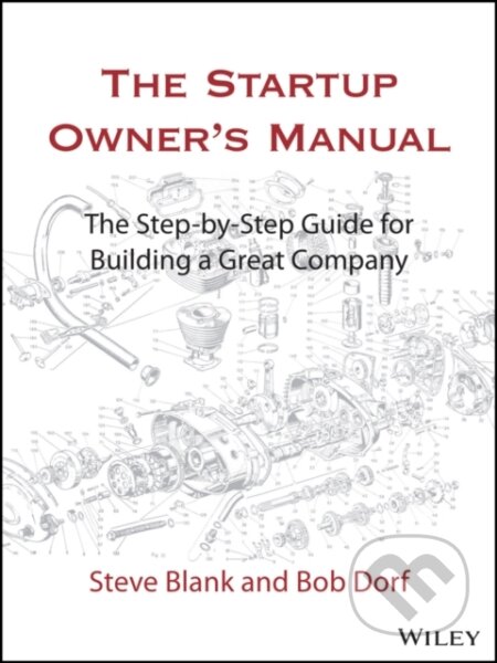 Kniha: The Startup Owner's Manual (Bob Dorf a Steve Blank). John Wiley & Sons, 2020 Kniha: The Startup Owner's Manual (Bob Dorf a Steve Blank). John Wiley & Sons, 2020
