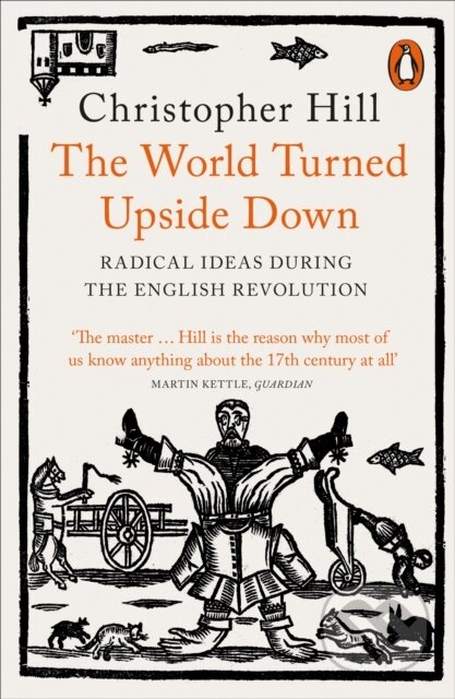 Kniha: The World Turned Upside Down (Christopher Hill). Penguin Books, 2020 Kniha: The World Turned Upside Down (Christopher Hill). Penguin Books, 2020