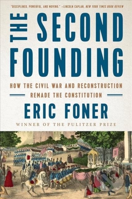 Kniha: The Second Founding (Eric Foner). WW Norton & Co, 2020 Kniha: The Second Founding (Eric Foner). WW Norton & Co, 2020