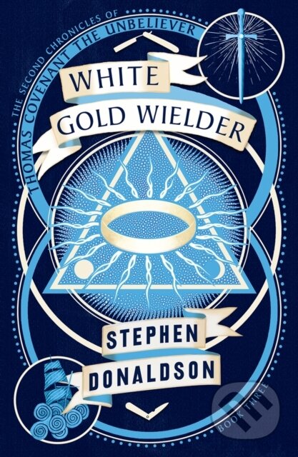 Kniha: White Gold Wielder (Stephen Donaldson). HarperCollins, 2019 Kniha: White Gold Wielder (Stephen Donaldson). HarperCollins, 2019