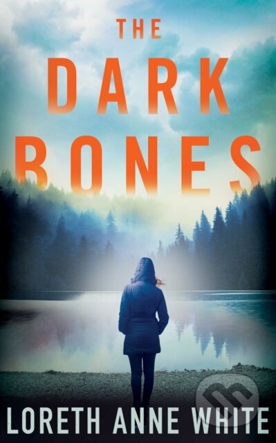 Kniha: The Dark Bones (Loreth Anne White). Montlake Romance, 2019 Kniha: The Dark Bones (Loreth Anne White). Montlake Romance, 2019