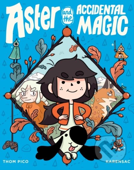 Kniha: Aster and the Accidental Magic (Karensac a Thom Pico). , 2020 Kniha: Aster and the Accidental Magic (Karensac a Thom Pico). , 2020