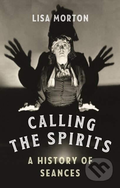 Kniha: Calling the Spirits (Morton Lisa). Reaktion Books, 2020 Kniha: Calling the Spirits (Morton Lisa). Reaktion Books, 2020