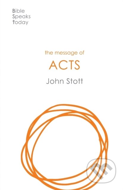Kniha: The Message of Acts (John Stott). Inter-Varsity, 2020 Kniha: The Message of Acts (John Stott). Inter-Varsity, 2020