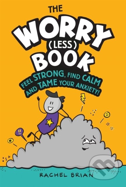 Kniha: The Worry (Less) Book (Rachel Brian). Wren and Rook, 2020 Kniha: The Worry (Less) Book (Rachel Brian). Wren and Rook, 2020