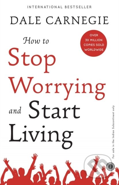 Kniha: How to Stop Worrying and Start Living (Dale Carnegie). , 2019 Kniha: How to Stop Worrying and Start Living (Dale Carnegie). , 2019