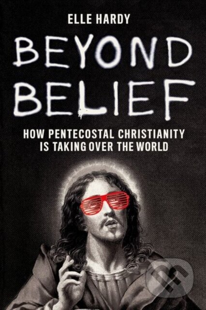 Kniha: Beyond Belief (Elle Hardy). C Hurst & Co Publishers, 2021 Kniha: Beyond Belief (Elle Hardy). C Hurst & Co Publishers, 2021