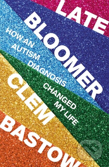 Kniha: Late Bloomer (Clem Bastow). Hardie Grant, 2021 Kniha: Late Bloomer (Clem Bastow). Hardie Grant, 2021