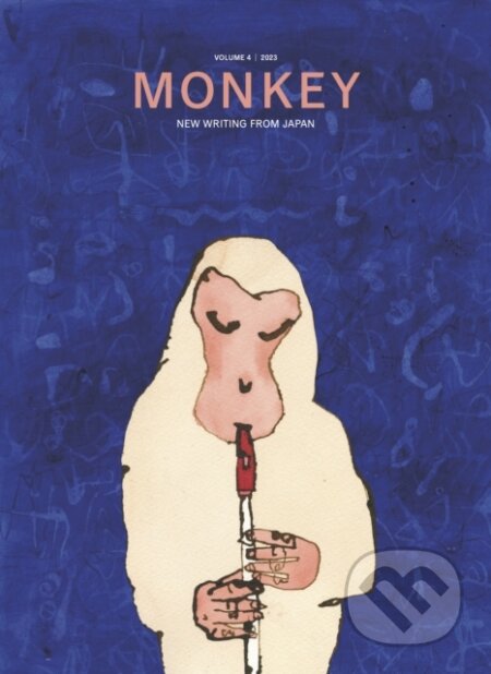 Kniha: MONKEY New Writing from Japan (Motoyuki Shibata a Ted Goossen). , 2023 Kniha: MONKEY New Writing from Japan (Motoyuki Shibata a Ted Goossen). , 2023