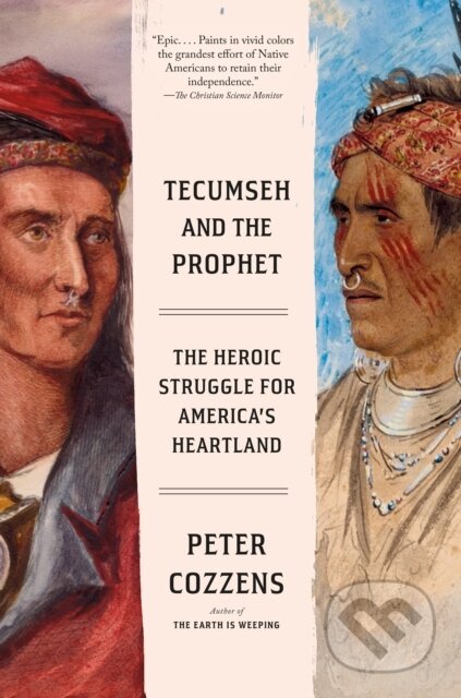 Kniha: Tecumseh and the Prophet (Peter Cozzens). Vintage, 2021 Kniha: Tecumseh and the Prophet (Peter Cozzens). Vintage, 2021