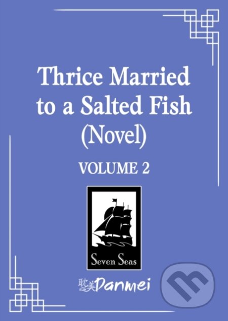 Kniha: Thrice Married to a Salted Fish (Novel) Vol. 2 (Bi Ka Et Al Bi). Seven Seas, 2026 Kniha: Thrice Married to a Salted Fish (Novel) Vol. 2 (Bi Ka Et Al Bi). Seven Seas, 2026