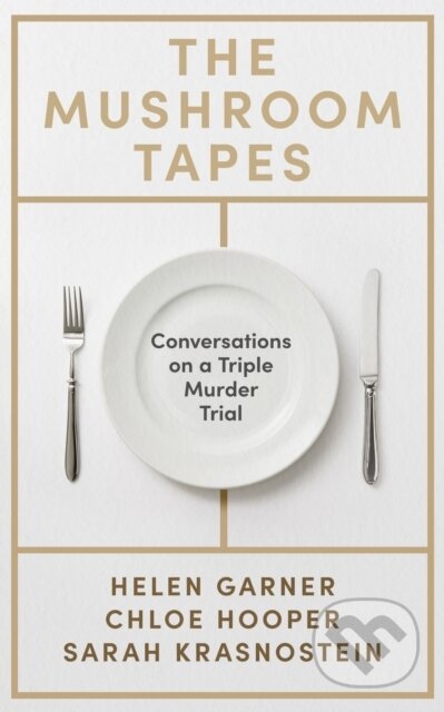 Kniha: The Mushroom Tapes (Chloe Hooper, Sarah Krasnostein a Helen Garner). Weidenfeld and Nicolson, 2025 Kniha: The Mushroom Tapes (Chloe Hooper, Sarah Krasnostein a Helen Garner). Weidenfeld and Nicolson, 2025
