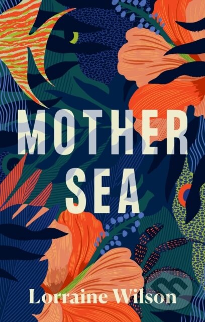 Kniha: Mother Sea (Lorraine Wilson). , 2023 Kniha: Mother Sea (Lorraine Wilson). , 2023