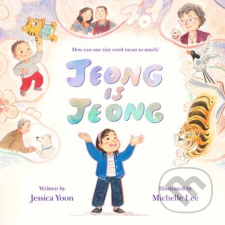 Kniha: Jeong Is Jeong (Jessica Yoon a Michelle Lee). , 2026 Kniha: Jeong Is Jeong (Jessica Yoon a Michelle Lee). , 2026